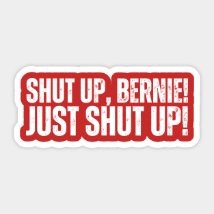 Shut Up Bernie Sticker